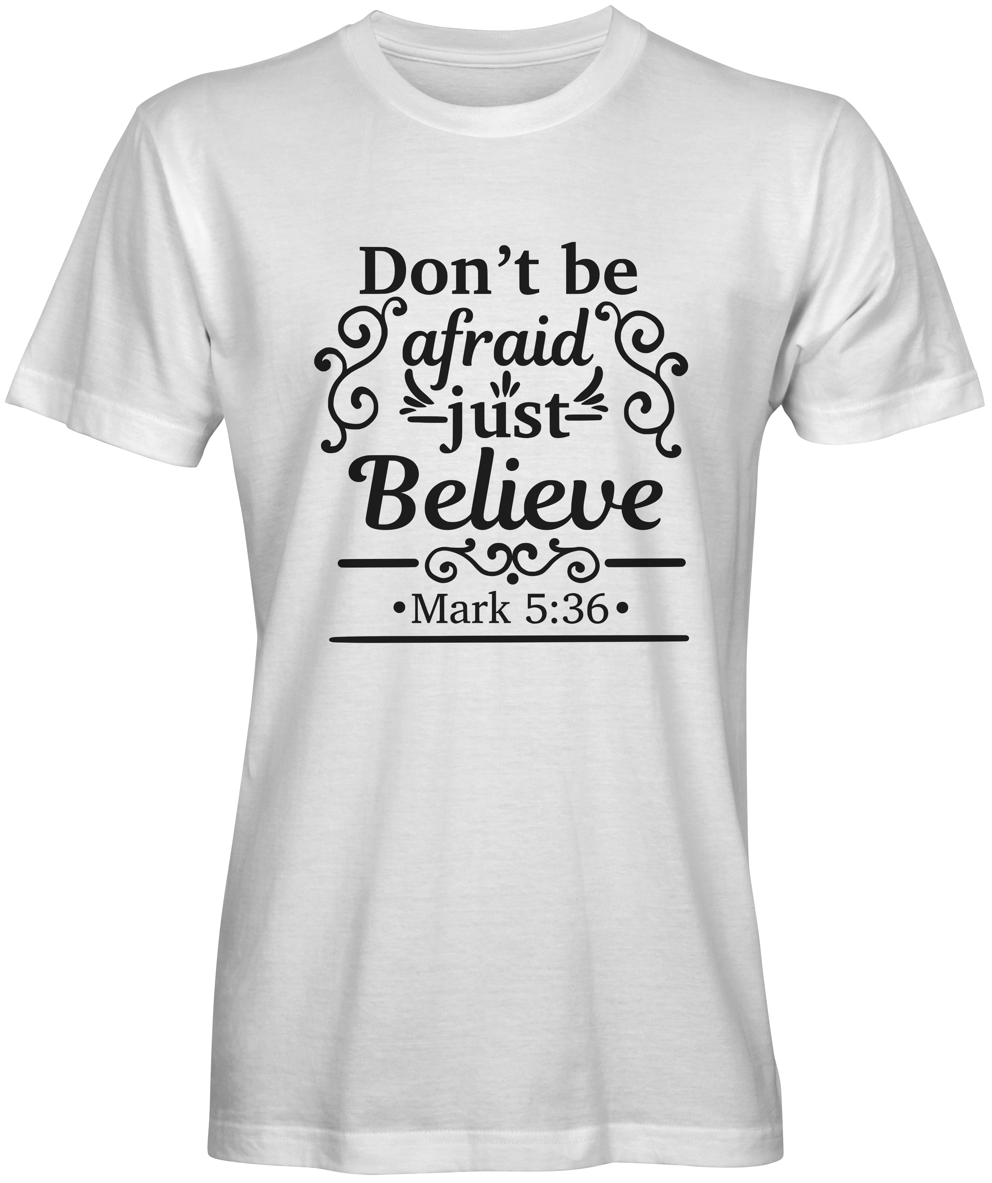 Don't Be Afraid Just Believe Bible Verse T-shirts